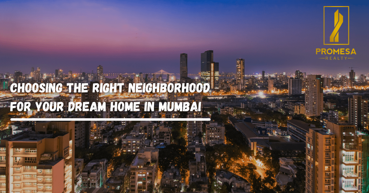 Choosing the Right Neighborhood for Your Dream Home In Mumbai