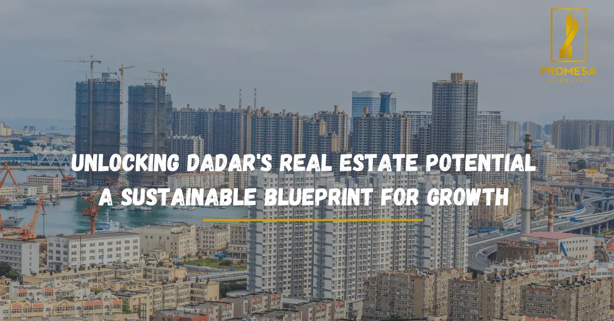 Unlocking Dadar’s Real Estate Potential: A Sustainable Blueprint for Growth