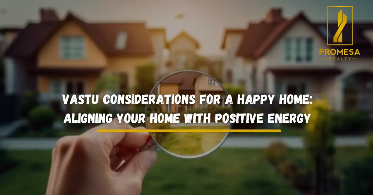 Vastu Considerations for a happy home: Aligning your home with positive energy